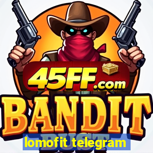 lomofit telegram